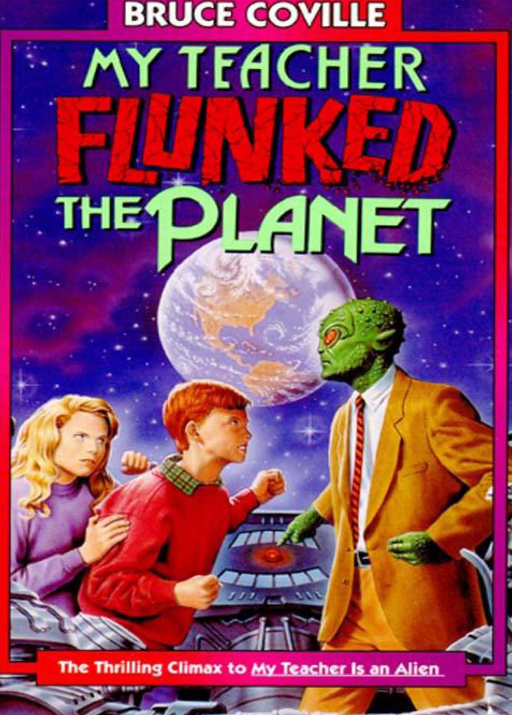 Cover of My Teacher Flunked the Planet